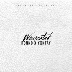 Ronno x Yxntay -Woxicated