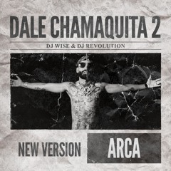 Arcangel - Dale Chamaquita 2 (Dj Wise & Dj Revolution)