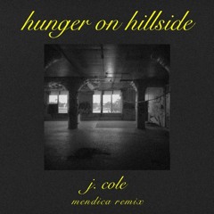Hunger On Hillside - J. Cole [MENDICA Flip]