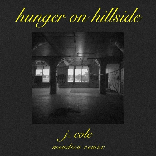 Hunger On Hillside - J. Cole [MENDICA Flip]