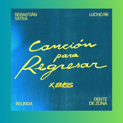 Sebastián Yatra, Lucho RK, Belinda, Gente De Zona - CANCIÓN PARA REGRESAR [Latin House Remix] x Emss