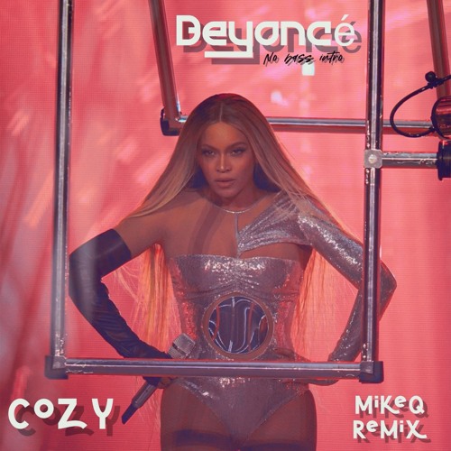 Beyonce - Cozy (No Bass Intro) (MikeQ Vogue Remix)