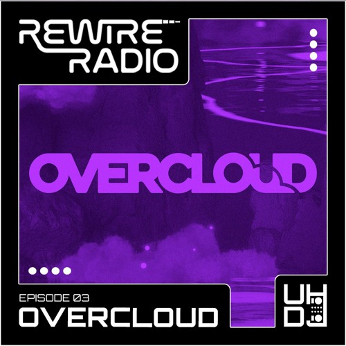 Rewire Radio 03 - Overcloud