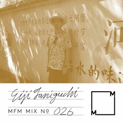 MFM Mix 026: Eiji Taniguchi