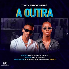 Two Brothers - A Outra (Prod by djkaipinha)