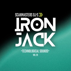 Scanmasters Dj's (Technological Sounds vol.28 - Nexus Edition Live Mixing Iron Jack)