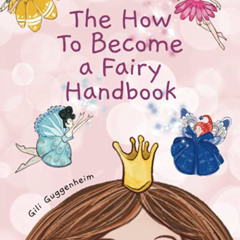 free PDF 📕 How to Become a Fairy Handbook by  Gili Guggenheim,Brooke Vitale,Katrina