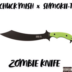 ZOMBIE KNIFE — CHUCK MISH X SHMOKII T
