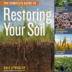 Download Book [PDF]  The Complete Guide to Restoring Your Soil: Improve Water Re