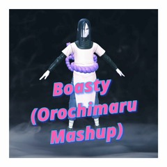 Boasty (Orochimaru Mashup)