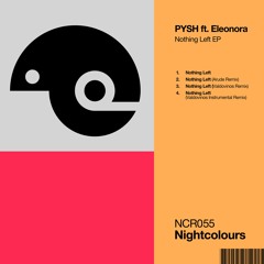 Premiere: PYSH - Nothing Left ft. Eleonora (Valdovinos Remix) [Nightcolours]