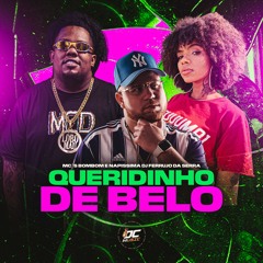 Mc BomBom E Napissima - Queridinho de Belô  (DJ Ferrujo da Serra )