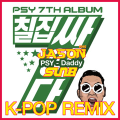 PSY - Daddy (JASON & SunB Remix) *Free Download