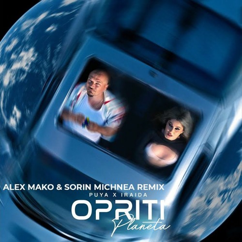 PUYA X IRAIDA - OPRITI PLANETA ( ALEX MAKO X SORIN MICHNEA REMIX) 125