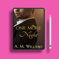 One More Night by A.M. Willard. Zero Expense [PDF]