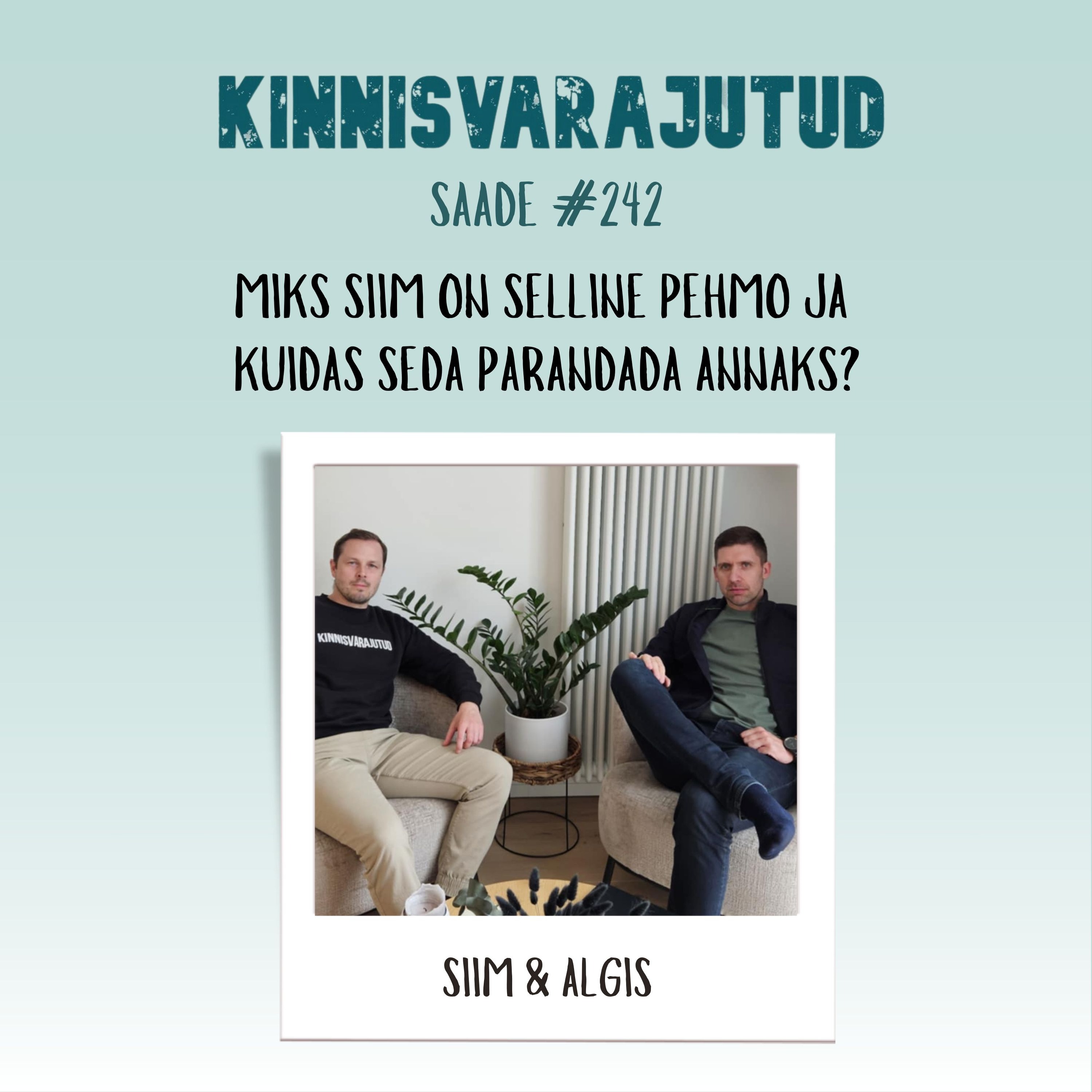 #242 | Miks Siim on selline pehmo ja kuidas seda parandada annaks?