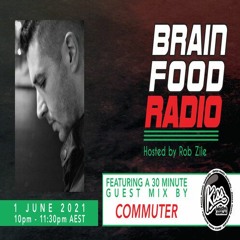 Brain Food Radio hosted by Rob Zile/KissFM/01-06-21/#2 COMMUTER (GUEST MIX)
