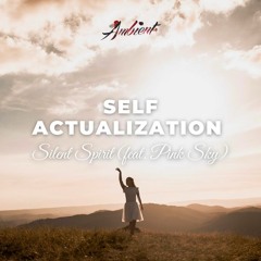 Silent Spirit - Self Actualization (feat. Pink Sky)