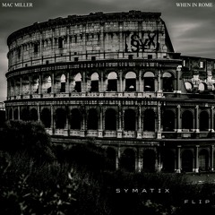 Mac Miller - When In Rome (Symatix Flip)