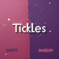 DMV07, SHINKOPI - TICKLES
