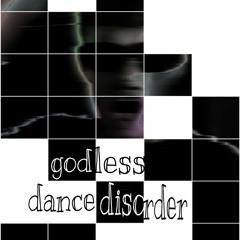 GODLESS DANCE DISORDER