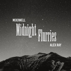 Midnight Flurries - Mixxwell (feat Alex Ray)