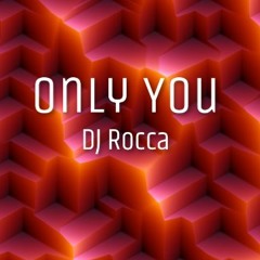 DJ Rocca - Only You (Free Download)