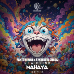Pantomiman, Synthetik Chaos - New Drink (Mahaya Remix)