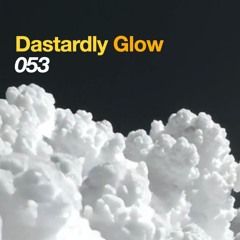 053 // Dastardly Glow (Studio DJ Mix)