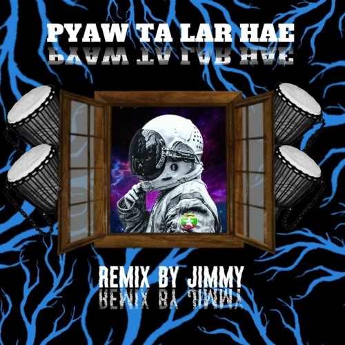 PYAW YAE LAR HAE  REMIX BY JIMMY