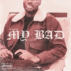 My Bad (Unreleased)