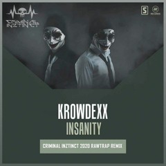 Krowdexx - Insanity(criminal Inztinct 2020 Rawtrap Edit)[read the description]