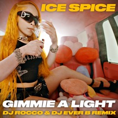 Ice Spice - Gimmie A Light (DJ ROCCO & DJ EVER B Remix) (Dirty)