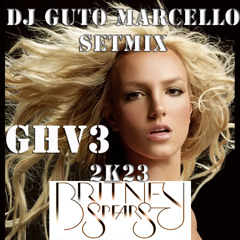 BRITNEY SPEARS GHV03 - DJ GUTO MARCELLO SETMIX (2K23)