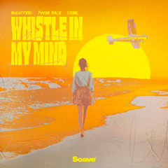 AUGUSTKID & Yvvan Back - Whistle In My Mind (feat. Eliine)