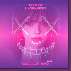 Annalisa - Sinceramente (Alex Collia Remix)