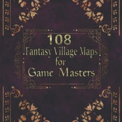 View EPUB 💝 108 Fantasy Village Maps for Game Masters: Unique Town Maps, GM aid for