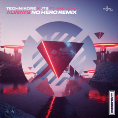 Technikore x JTS - Always (No Hero Remix) Ft. Niki Mak