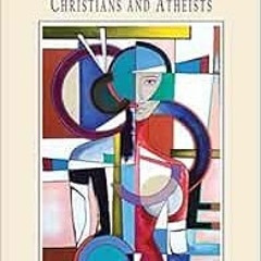 free EBOOK 📙 The False Dialectic Between Christians and Atheists by Tom Donovan [KIN