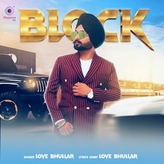 Block Love Bhullar Punjabi Song