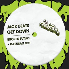 Jack Beats - Get Down [Broken Future & DJ Susan Edit]