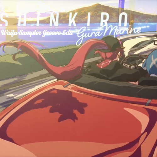GuraMarine - SHINKIRO (Waifu Sampler Groove Edit)