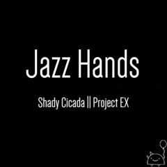 Jazz Hands - Shady Cicada
