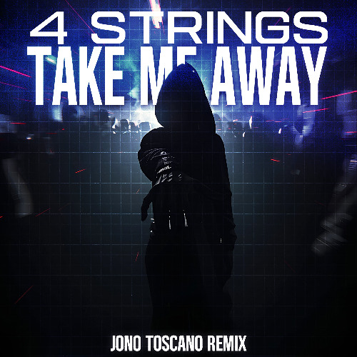 4 Strings - Take Me Away (Jono Toscano Remix) [FREE DL]