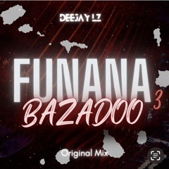 DEEJAY LZ - FUNANA BAZADOO 3