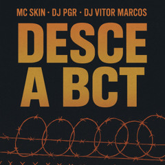 DJ PGR - DESCE A BCT - FEAT. MC SKIN, DJ VITOR MARCOS