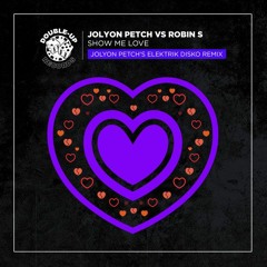 Jolyon Petch Vs Robin S - Show Me Love (Elektrik Disko Remix)