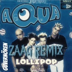 AQUA - LOLLIPOP (Candyman) (GUVERNÖREN ZAAG REMIX)