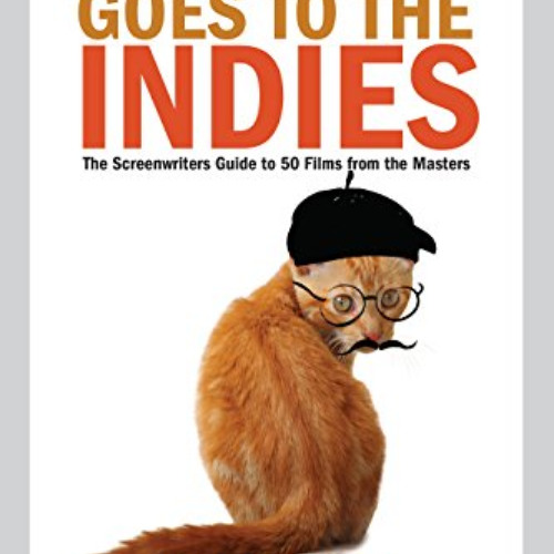 ACCESS EBOOK 🗸 Save the Cat!® Goes to the Indies: The Screenwriters Guide to 50 Film