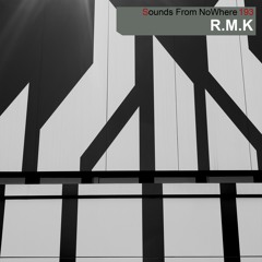 Sounds From NoWhere Podcast #193 - R.M.K